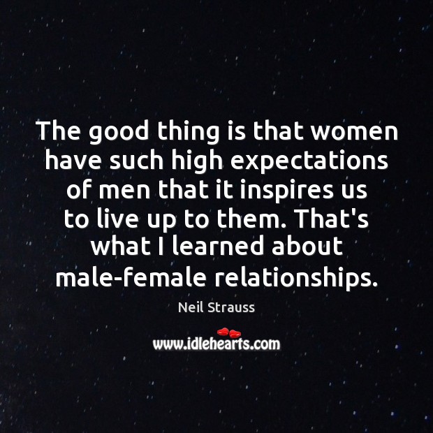 The good thing is that women have such high expectations of men Image