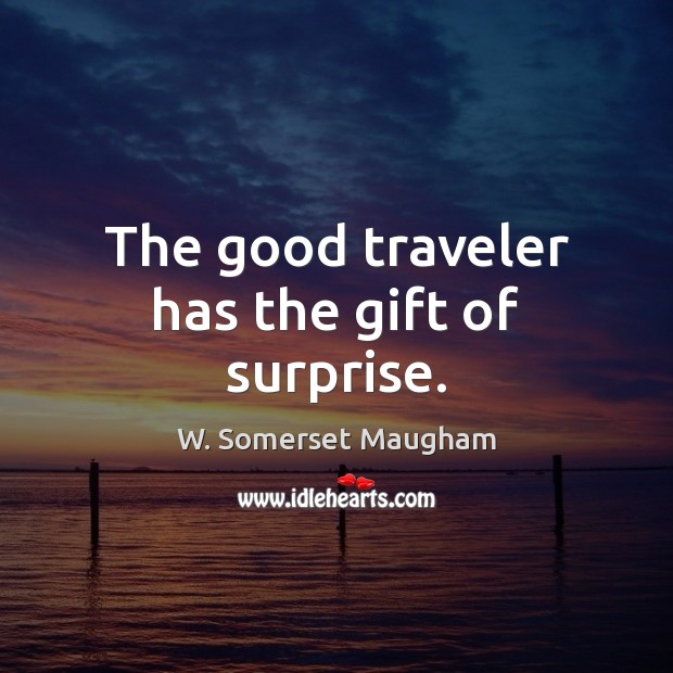 The good traveler has the gift of surprise. Image