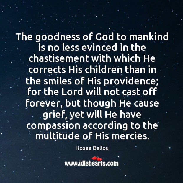 The goodness of God to mankind is no less evinced in the Hosea Ballou Picture Quote