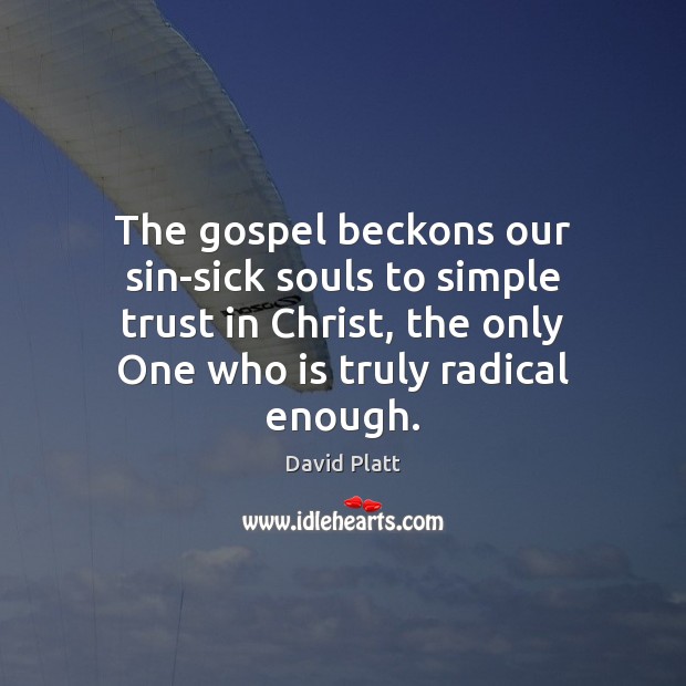 The gospel beckons our sin-sick souls to simple trust in Christ, the Image