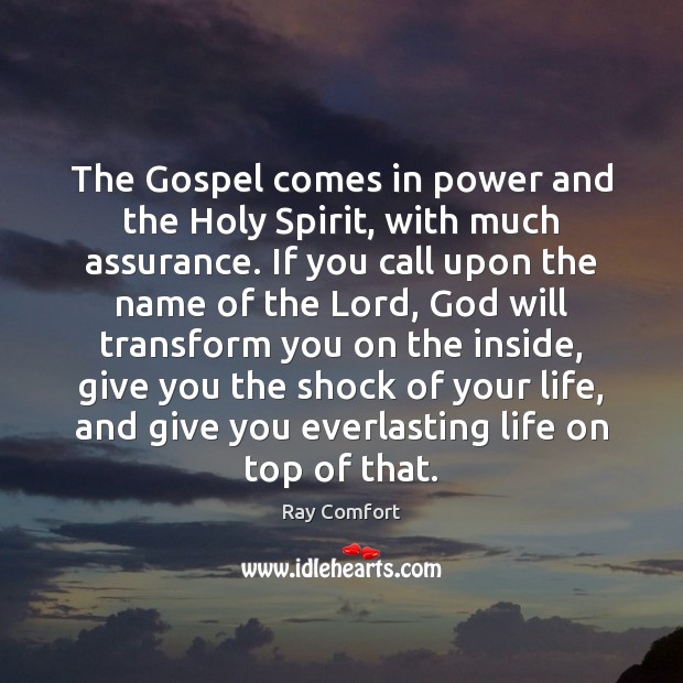 The Gospel comes in power and the Holy Spirit, with much assurance. Ray Comfort Picture Quote