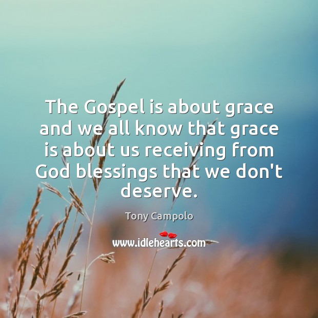 The Gospel is about grace and we all know that grace is Image