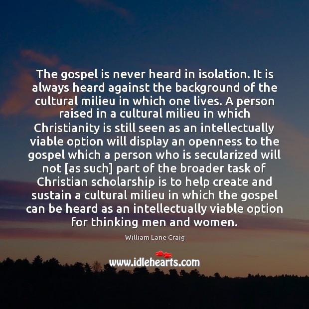 The gospel is never heard in isolation. It is always heard against Help Quotes Image