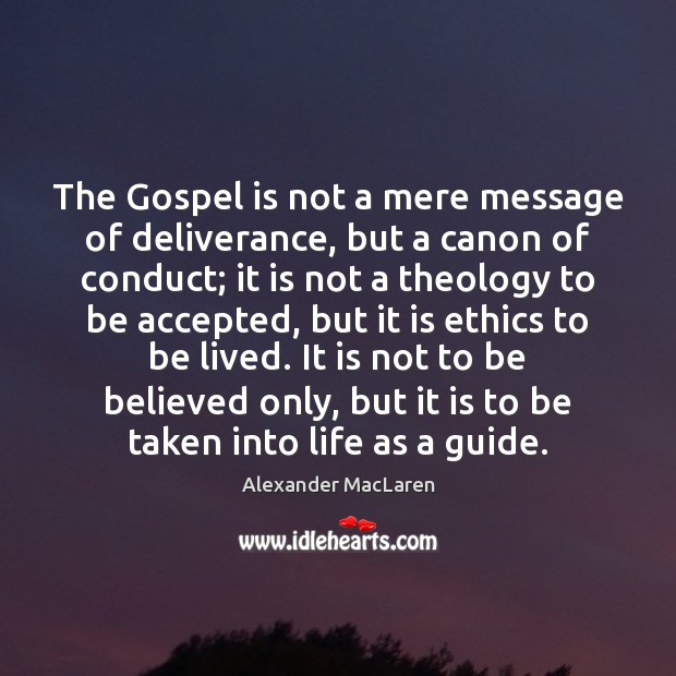 The Gospel is not a mere message of deliverance, but a canon Alexander MacLaren Picture Quote