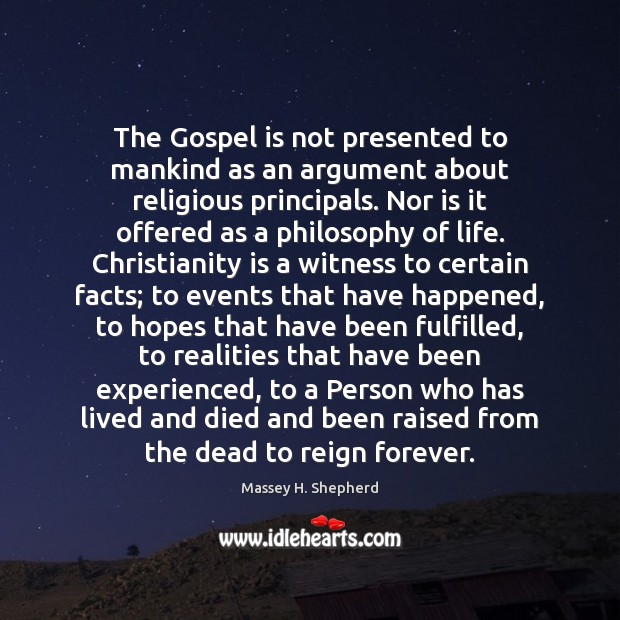 The Gospel is not presented to mankind as an argument about religious Massey H. Shepherd Picture Quote