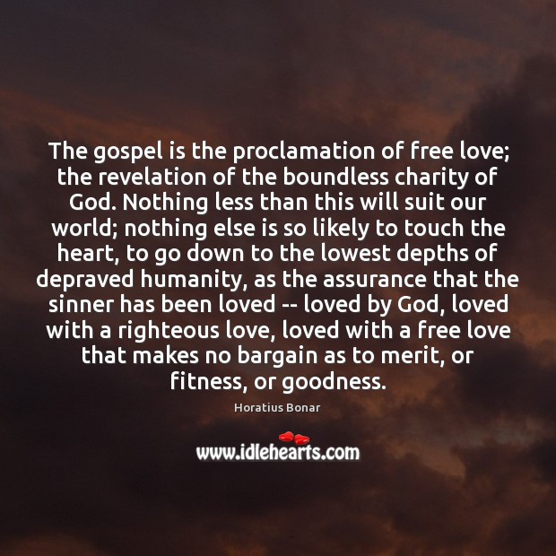 The gospel is the proclamation of free love; the revelation of the Image