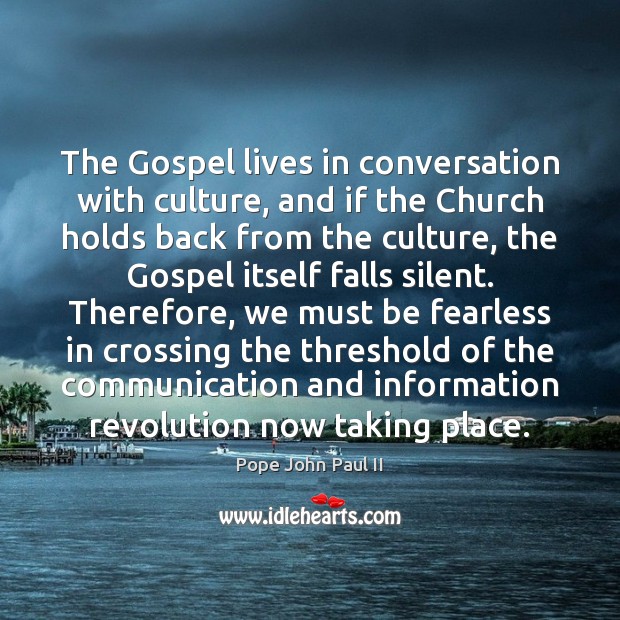 The Gospel lives in conversation with culture, and if the Church holds Image