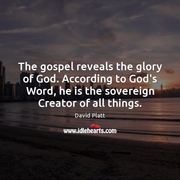 The gospel reveals the glory of God. According to God’s Word, he Image
