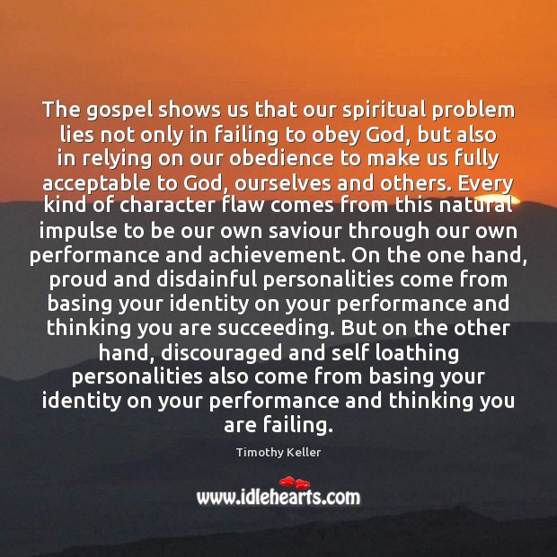 The gospel shows us that our spiritual problem lies not only in Image