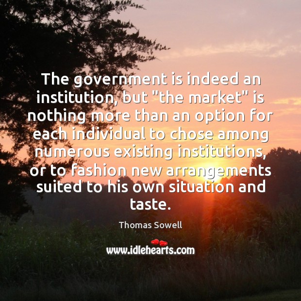 The government is indeed an institution, but “the market” is nothing more Image