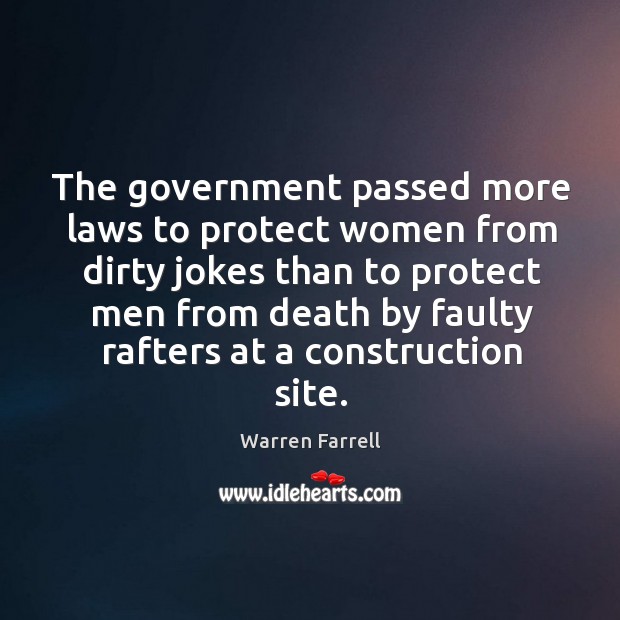 The government passed more laws to protect women from dirty jokes than Warren Farrell Picture Quote