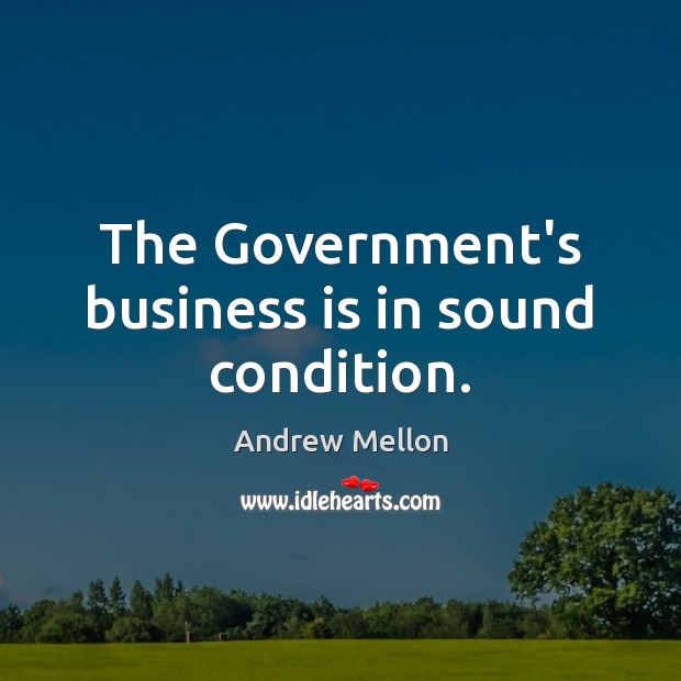 The Government’s business is in sound condition. Image