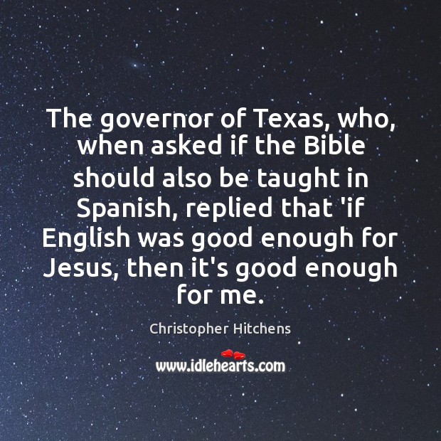 The governor of Texas, who, when asked if the Bible should also Image