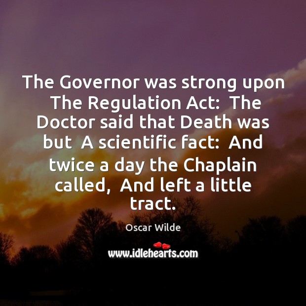 The Governor was strong upon  The Regulation Act:  The Doctor said that Oscar Wilde Picture Quote