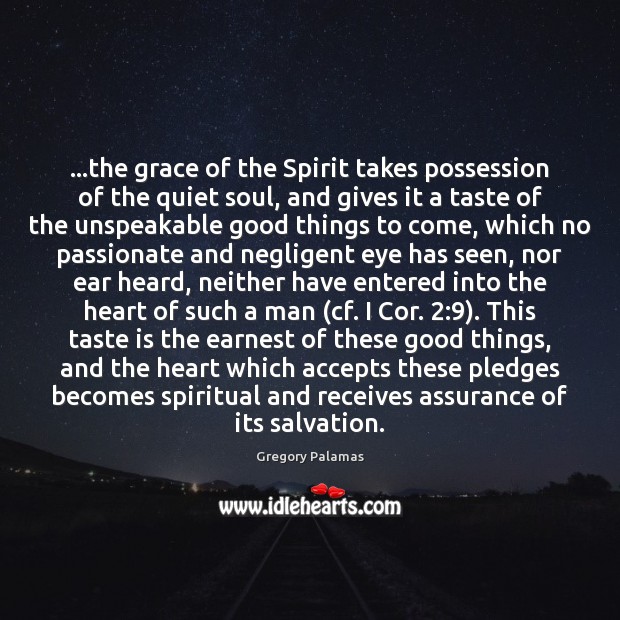 …the grace of the Spirit takes possession of the quiet soul, and Gregory Palamas Picture Quote