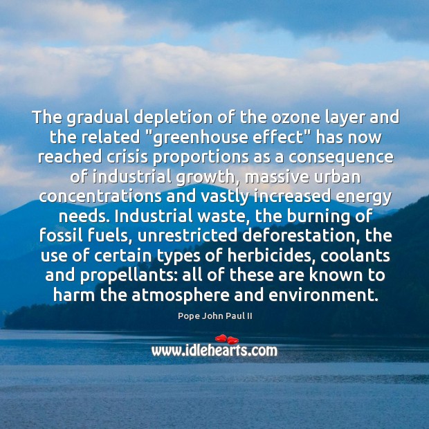 The gradual depletion of the ozone layer and the related “greenhouse effect” Pope John Paul II Picture Quote