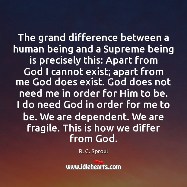 The grand difference between a human being and a Supreme being is R. C. Sproul Picture Quote
