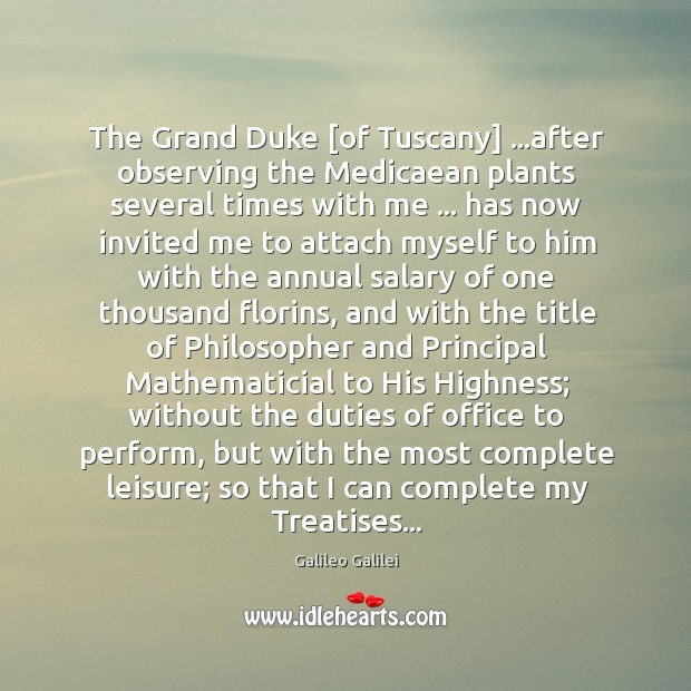 The Grand Duke [of Tuscany] …after observing the Medicaean plants several times Salary Quotes Image