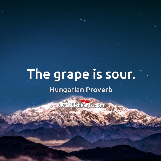 The grape is sour. Image
