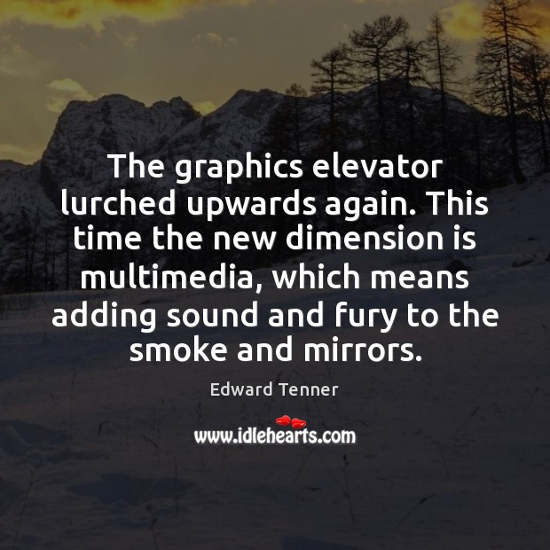 The graphics elevator lurched upwards again. This time the new dimension is Image