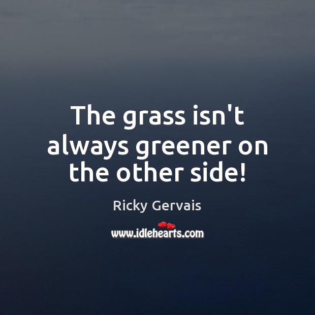 The grass isn’t always greener on the other side! Image