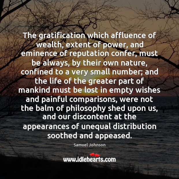The gratification which affluence of wealth, extent of power, and eminence of Image