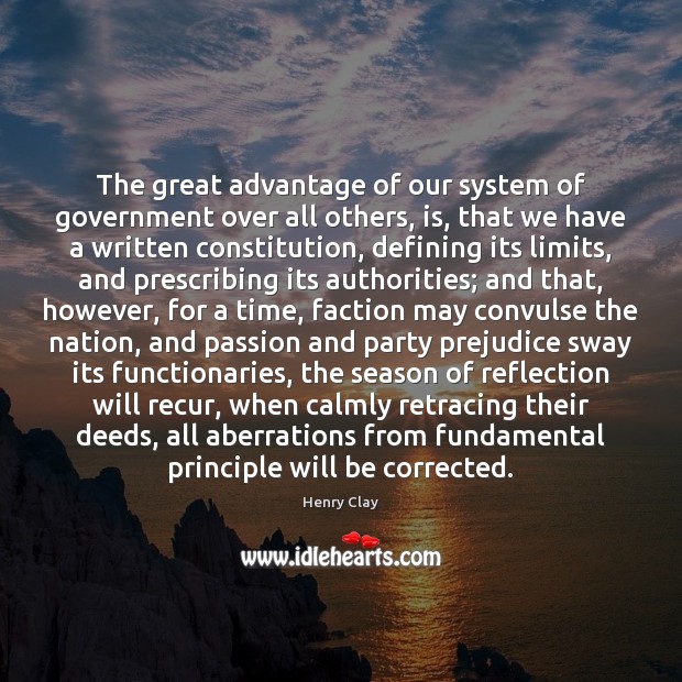 The great advantage of our system of government over all others, is, Henry Clay Picture Quote