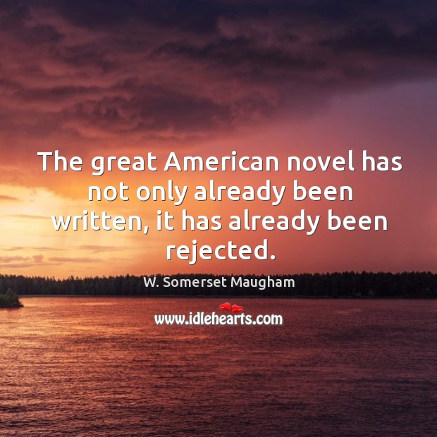 The great american novel has not only already been written, it has already been rejected. Image
