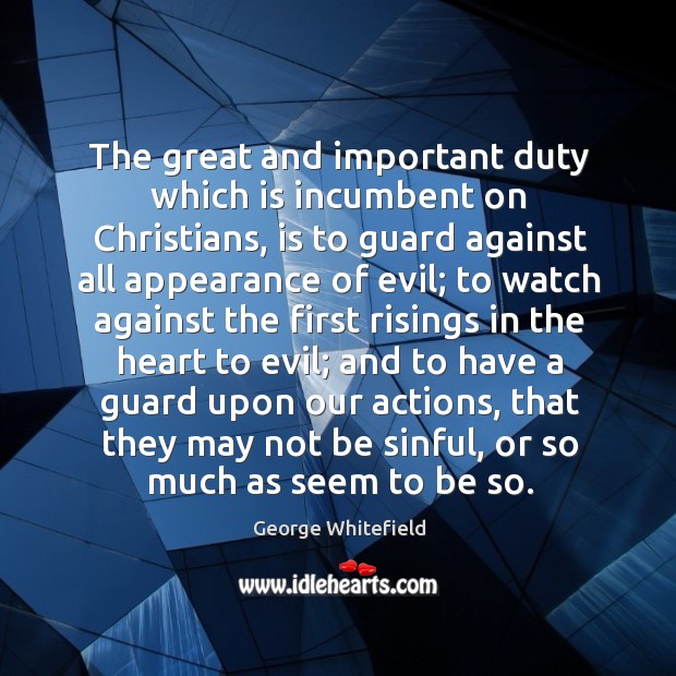 The great and important duty which is incumbent on christians George Whitefield Picture Quote