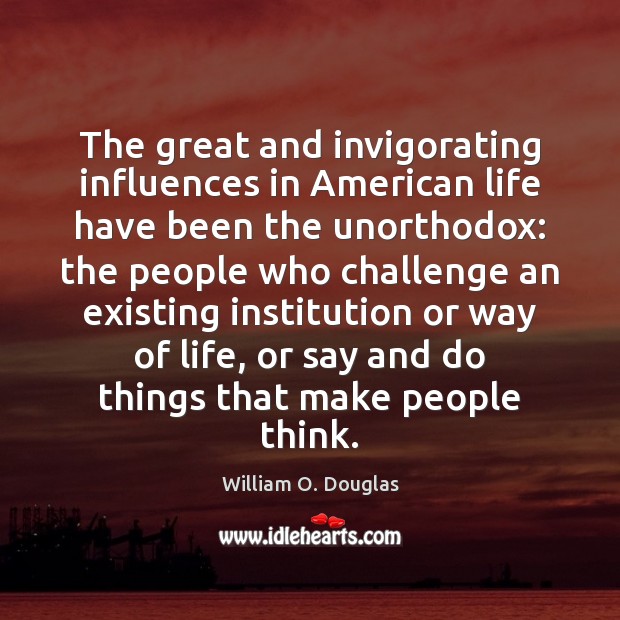 The great and invigorating influences in American life have been the unorthodox: Image