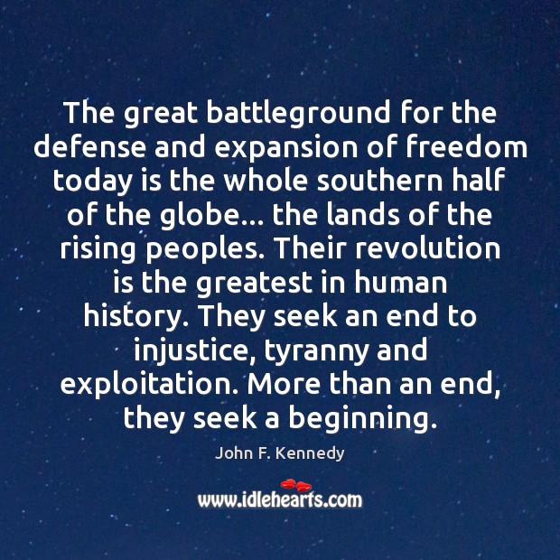 The great battleground for the defense and expansion of freedom today is John F. Kennedy Picture Quote