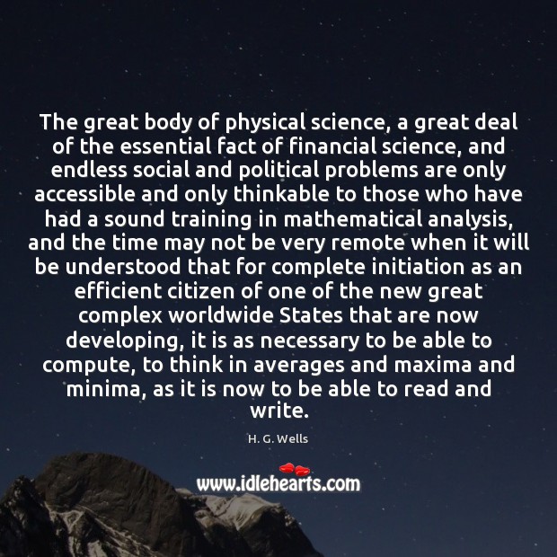 The great body of physical science, a great deal of the essential H. G. Wells Picture Quote