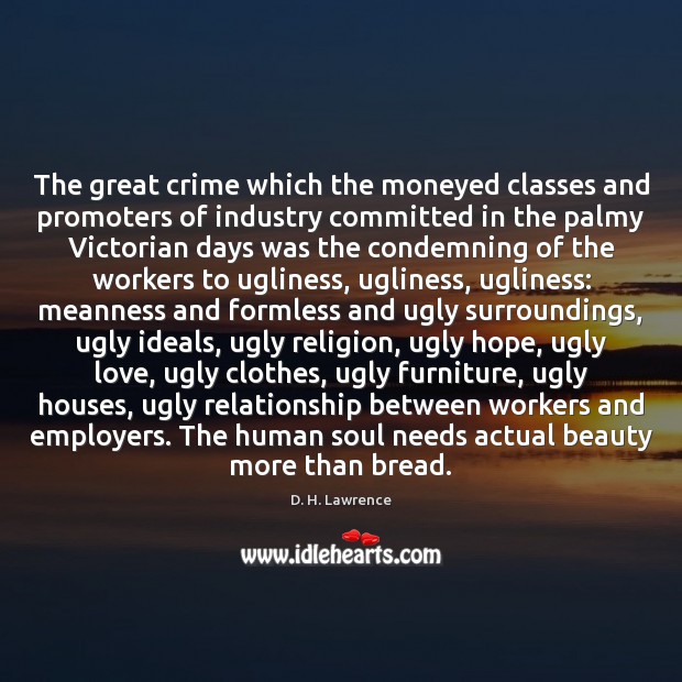 The great crime which the moneyed classes and promoters of industry committed D. H. Lawrence Picture Quote