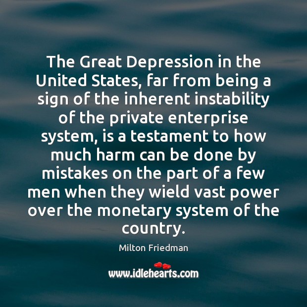 The Great Depression in the United States, far from being a sign Milton Friedman Picture Quote