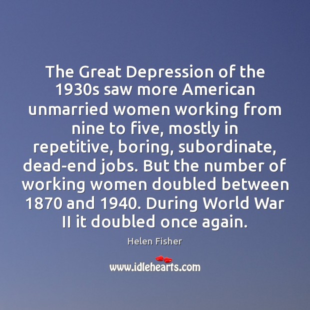 The Great Depression of the 1930s saw more American unmarried women working Image