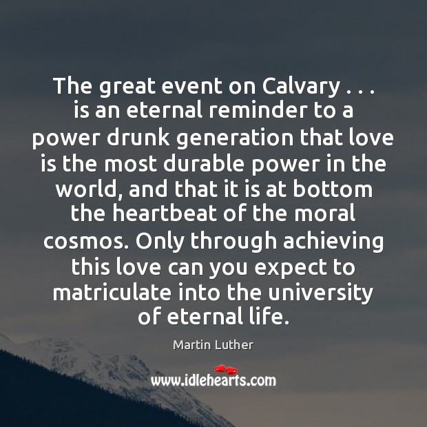 The great event on Calvary . . . is an eternal reminder to a power Expect Quotes Image