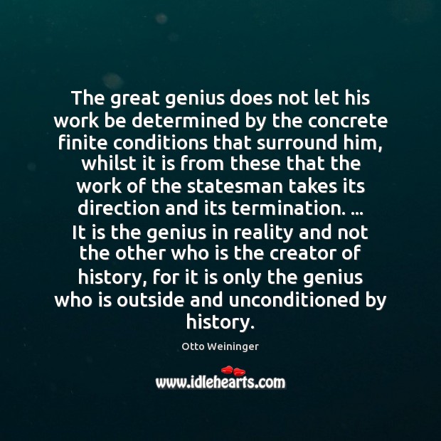 The great genius does not let his work be determined by the Otto Weininger Picture Quote