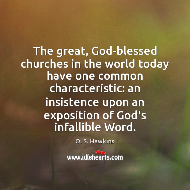 The great, God-blessed churches in the world today have one common characteristic: 