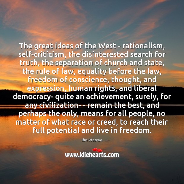 The great ideas of the West – rationalism, self-criticism, the disinterested search Ibn Warraq Picture Quote