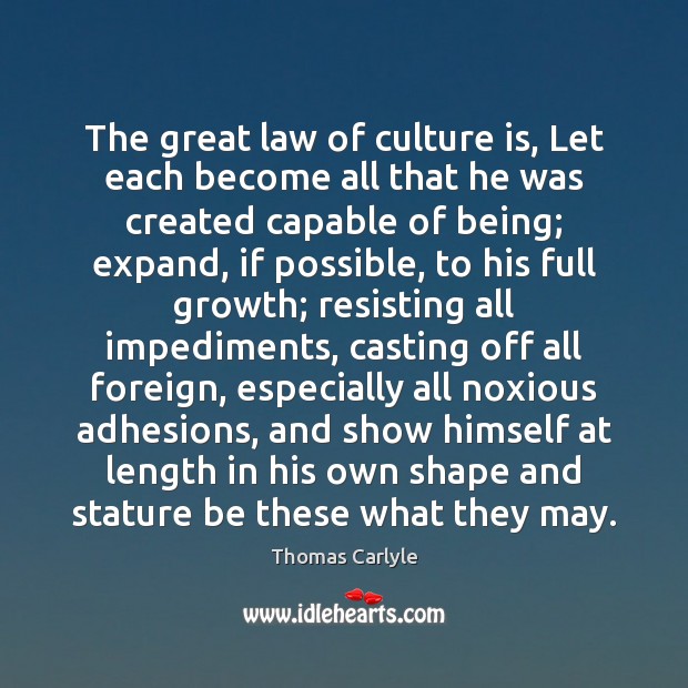 The great law of culture is, Let each become all that he Culture Quotes Image