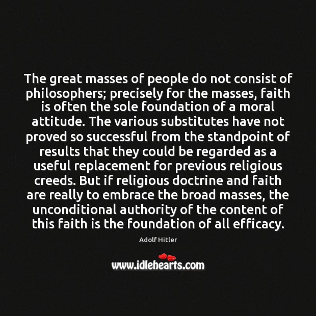 The great masses of people do not consist of philosophers; precisely for Faith Quotes Image