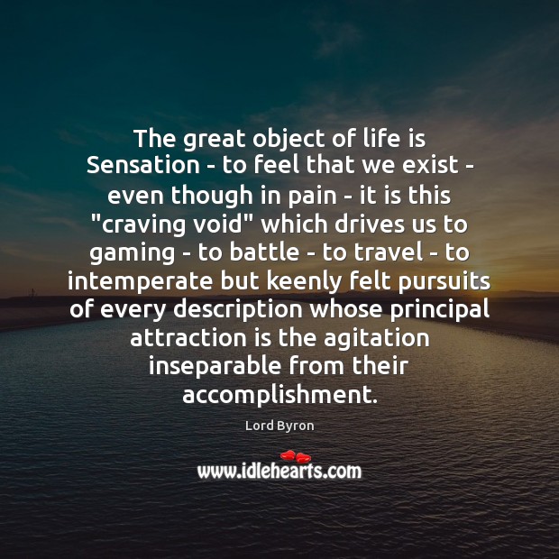 The great object of life is Sensation – to feel that we Image