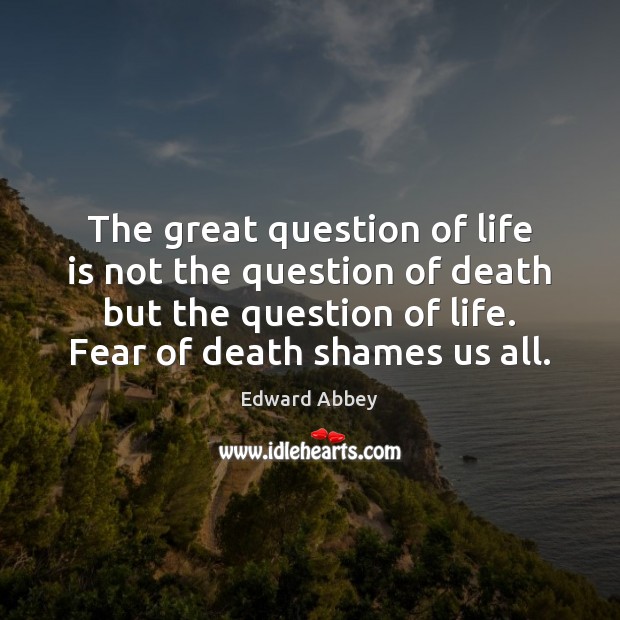 The great question of life is not the question of death but Image