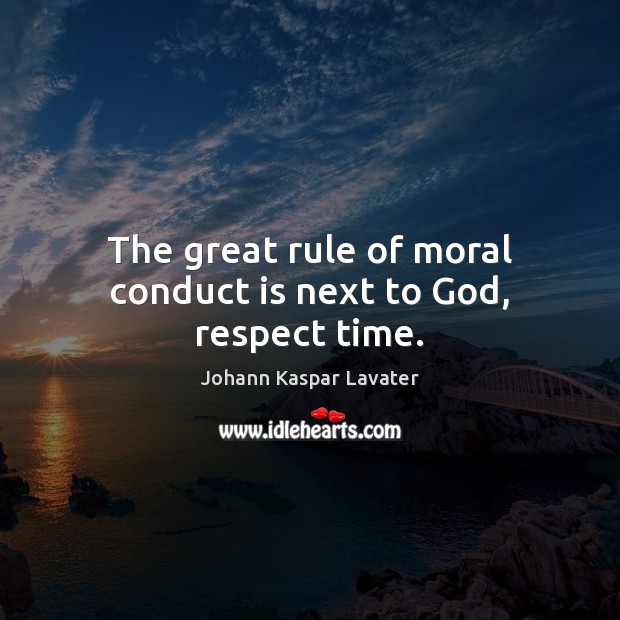 The great rule of moral conduct is next to God, respect time. Image