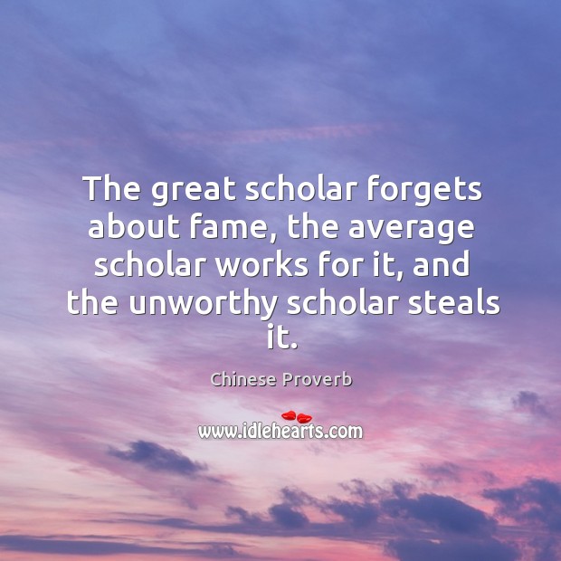 The great scholar forgets about fame, the average scholar works Chinese Proverbs Image