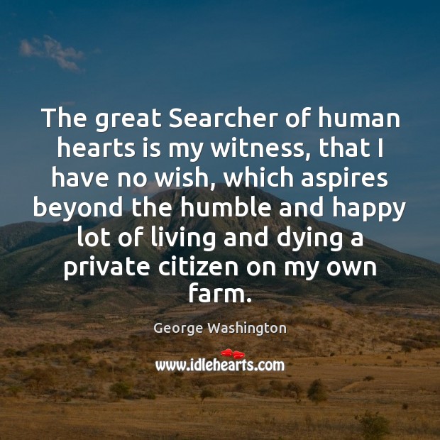 The great Searcher of human hearts is my witness, that I have George Washington Picture Quote