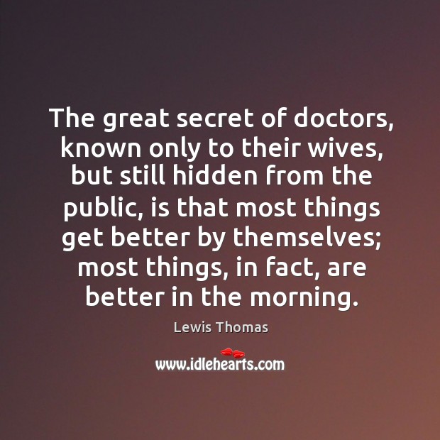 The great secret of doctors, known only to their wives, but still hidden from the Image