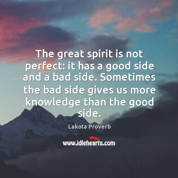 The great spirit is not perfect: it has a good side and a bad side. Image