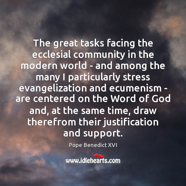 The great tasks facing the ecclesial community in the modern world – Pope Benedict XVI Picture Quote