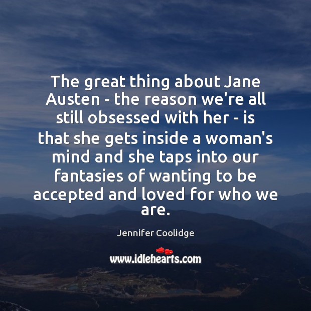 The great thing about Jane Austen – the reason we’re all still Jennifer Coolidge Picture Quote